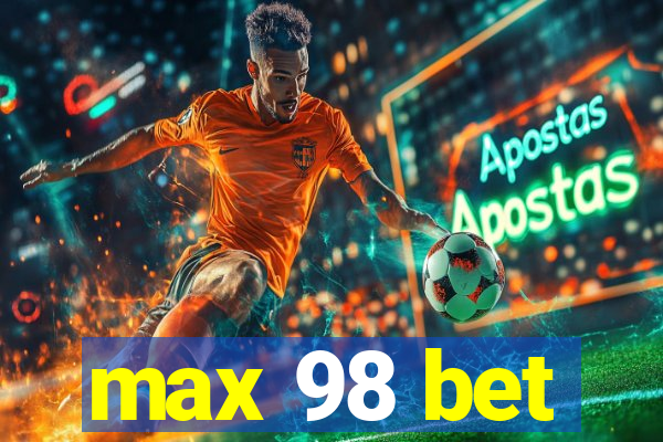 max 98 bet